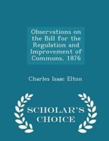 Observations on the Bill for the Regulation and Improvement of Commons, 1876 - Scholar's Choice Edition