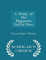 A Study of the Magmatic Sulfid Ores - Scholar's Choice Edition