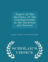 Report of the Secretary of the Commonwealth to the Governor and General - Scholar's Choice Edition