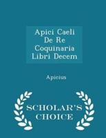 Apici Caeli De Re Coquinaria Libri Decem - Scholar's Choice Edition