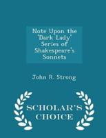 Note Upon the 'Dark Lady' Series of Shakespeare's Sonnets - Scholar's Choice Edition