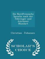 Die Nordfriesische Sprache Nach Der Föhringer Und Amrumer Mundart - Scholar's Choice Edition