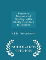 Peacoks's Memoirs of Shelley With Shelly's Letters to Peacock - Scholar's Choice Edition