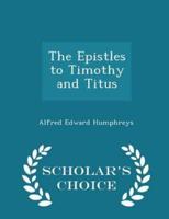 The Epistles to Timothy and Titus - Scholar's Choice Edition