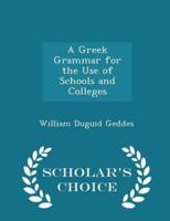 A Greek Grammar for the Use of Schools and Colleges - Scholar's Choice Edition