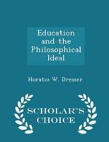 Education and the Philosophical Ideal - Scholar's Choice Edition