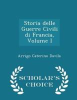 Storia Delle Guerre Civili Di Francia, Volume I - Scholar's Choice Edition