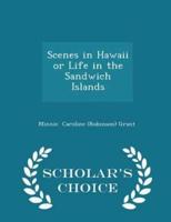Scenes in Hawaii or Life in the Sandwich Islands - Scholar's Choice Edition