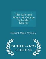 The Life and Work of George Sylvester Morris - Scholar's Choice Edition