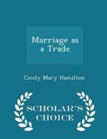 Marriage as a Trade - Scholar's Choice Edition