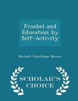 Froebel and Education by Self-Activity - Scholar's Choice Edition