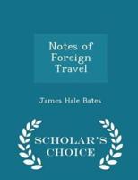 Notes of Foreign Travel - Scholar's Choice Edition