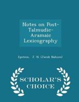 Notes on Post-Talmudic-Aramaic Lexicography - Scholar's Choice Edition