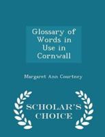 Glossary of Words in Use in Cornwall - Scholar's Choice Edition