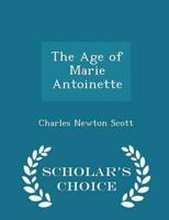 The Age of Marie Antoinette - Scholar's Choice Edition