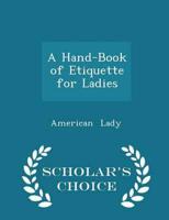 A Hand-Book of Etiquette for Ladies - Scholar's Choice Edition