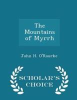 The Mountains of Myrrh - Scholar's Choice Edition