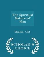 The Spiritual Nature of Man - Scholar's Choice Edition