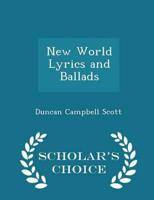 New World Lyrics and Ballads - Scholar's Choice Edition
