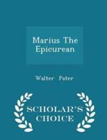 Marius the Epicurean - Scholar's Choice Edition