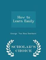 How to Learn Easily - Scholar's Choice Edition