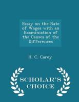 Essay on the Rate of Wages With an Examiniation of the Causes of the Differences - Scholar's Choice Edition