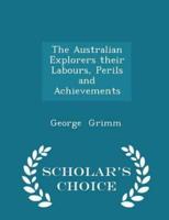 The Australian Explorers Their Labours, Perils and Achievements - Scholar's Choice Edition