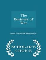 The Business of War - Scholar's Choice Edition