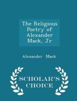 The Religious Poetry of Alexander Mack, Jr - Scholar's Choice Edition
