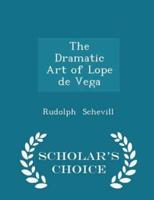 The Dramatic Art of Lope De Vega - Scholar's Choice Edition