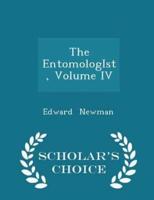 The Entomologist, Volume IV - Scholar's Choice Edition