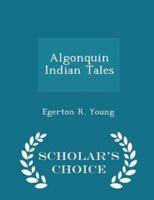 Algonquin Indian Tales - Scholar's Choice Edition