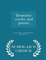 Dramatic Works and Poems - Scholar's Choice Edition