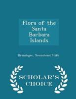 Flora of the Santa Barbara Islands - Scholar's Choice Edition