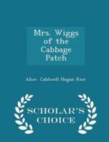 Mrs. Wiggs of the Cabbage Patch - Scholar's Choice Edition