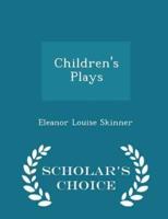 Children's Plays - Scholar's Choice Edition