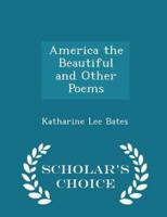 America the Beautiful and Other Poems - Scholar's Choice Edition