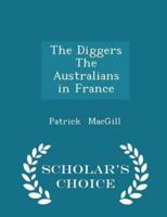 The Diggers the Australians in France - Scholar's Choice Edition