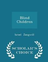 Blind Children - Scholar's Choice Edition