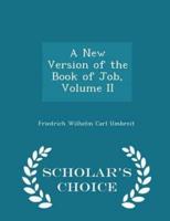A New Version of the Book of Job, Volume II - Scholar's Choice Edition