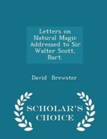 Letters on Natural Magic Addressed to Sir Walter Scott, Bart. - Scholar's Choice Edition