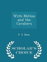 With Milton and the Cavaliers - Scholar's Choice Edition