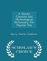 A Handy Classical and Mythological Dictionary for Popular Use - Scholar's Choice Edition
