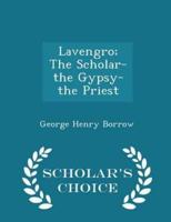 Lavengro; The Scholar-The Gypsy-The Priest - Scholar's Choice Edition