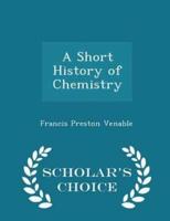 A Short History of Chemistry - Scholar's Choice Edition