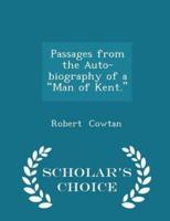 Passages from the Auto-Biography of a Man of Kent. - Scholar's Choice Edition