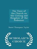 The Voice of the Church on the Coming and Kingdom of the Redeemer - Scholar's Choice Edition