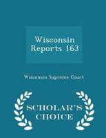 Wisconsin Reports 163 - Scholar's Choice Edition