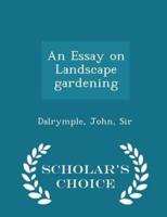 An Essay on Landscape Gardening - Scholar's Choice Edition