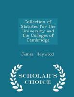 Collection of Statutes for the University and the Colleges of Cambridge - Scholar's Choice Edition